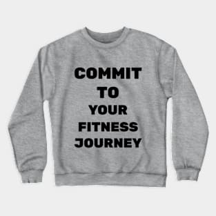 Commit to Your Fitness Journey. Crewneck Sweatshirt